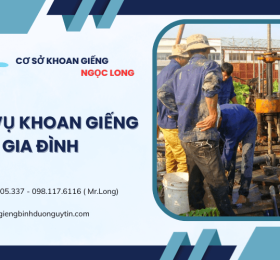 Dịch vụ khoan giếng gia đình uy tín, chất lượng nhất Bình Dương | Khoan Giếng Ngọc Long
